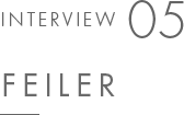 INTERVIEW 05 FEILER